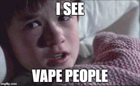 Kid from The Sixth Sense saying: I see vape people.